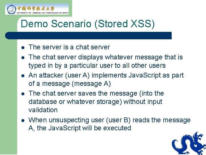 Demo Scenario (Stored XSS) l l l The server is a chat server The