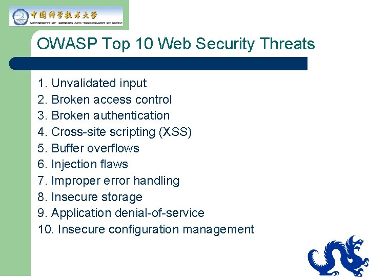 OWASP Top 10 Web Security Threats 1. Unvalidated input 2. Broken access control 3.