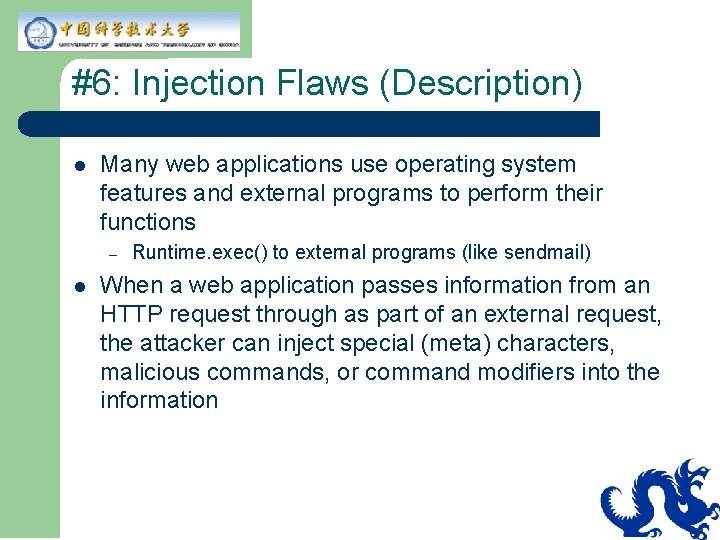 #6: Injection Flaws (Description) l Many web applications use operating system features and external