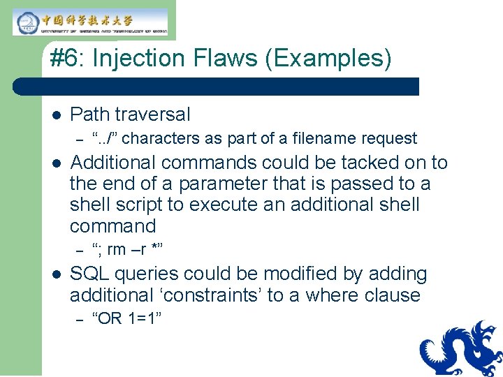 #6: Injection Flaws (Examples) l Path traversal – l Additional commands could be tacked