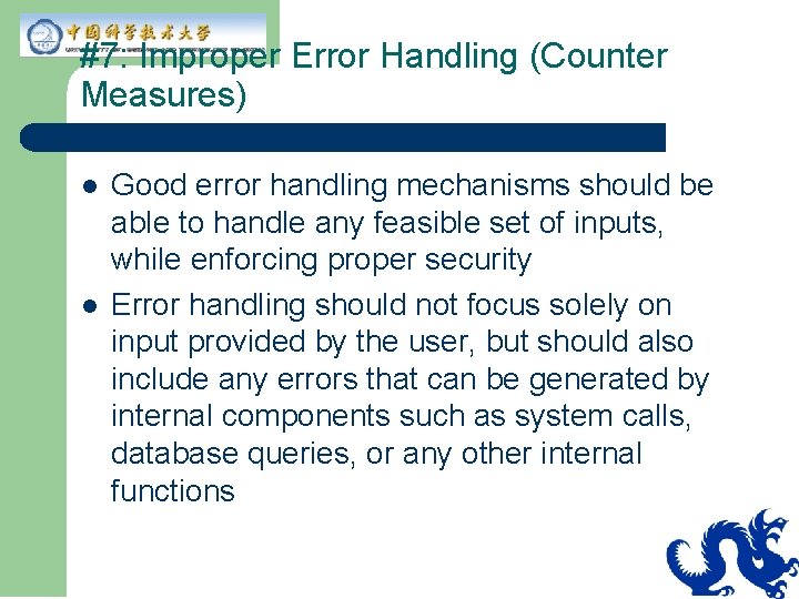 #7: Improper Error Handling (Counter Measures) l l Good error handling mechanisms should be