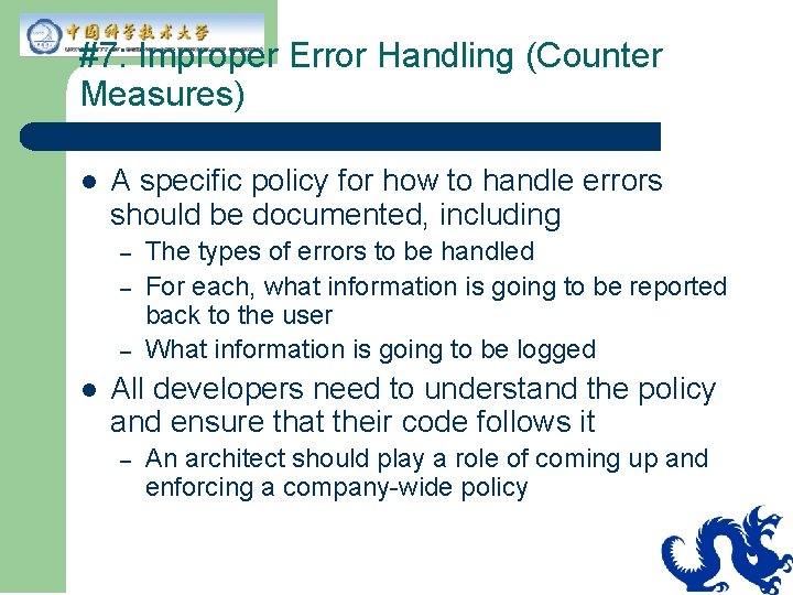 #7: Improper Error Handling (Counter Measures) l A specific policy for how to handle