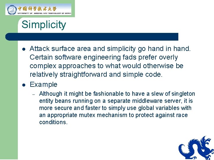 Simplicity l l Attack surface area and simplicity go hand in hand. Certain software