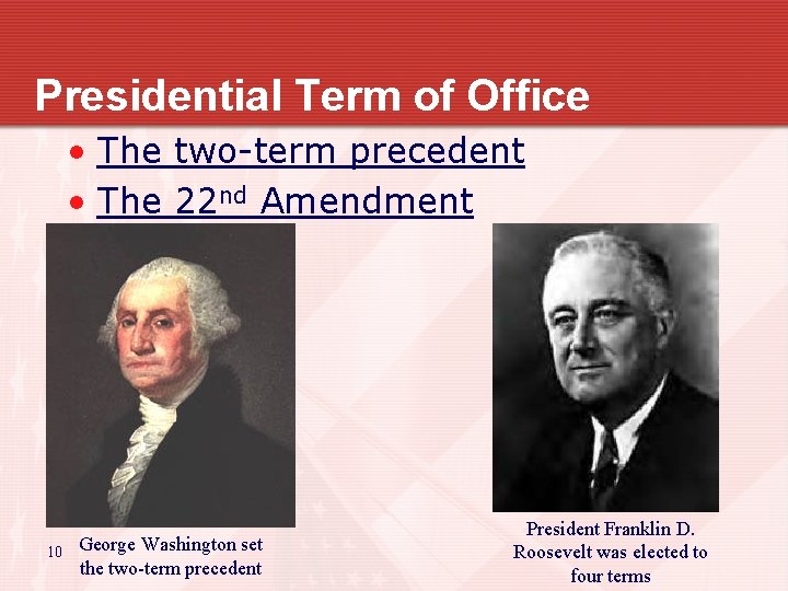 Presidential Term of Office • The two-term precedent • The 22 nd Amendment 10