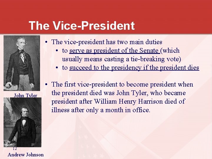 The Vice-President • The vice-president has two main duties • to serve as president
