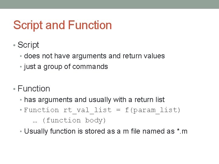 Script and Function • Script • does not have arguments and return values • Script and Function • Script • does not have arguments and return values •