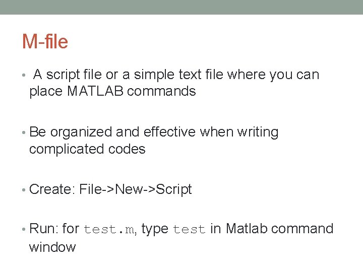 M file • A script file or a simple text file where you can M file • A script file or a simple text file where you can