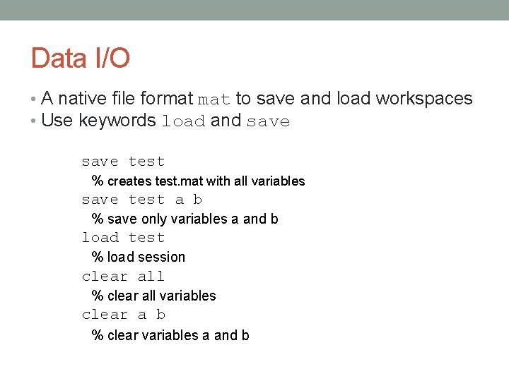 Data I/O • A native file format to save and load workspaces • Use Data I/O • A native file format to save and load workspaces • Use