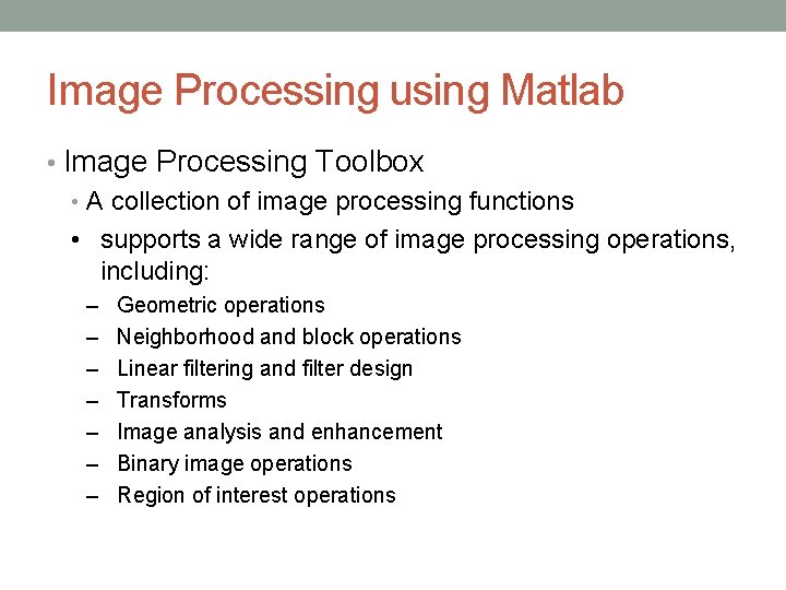 Image Processing using Matlab • Image Processing Toolbox • A collection of image processing Image Processing using Matlab • Image Processing Toolbox • A collection of image processing