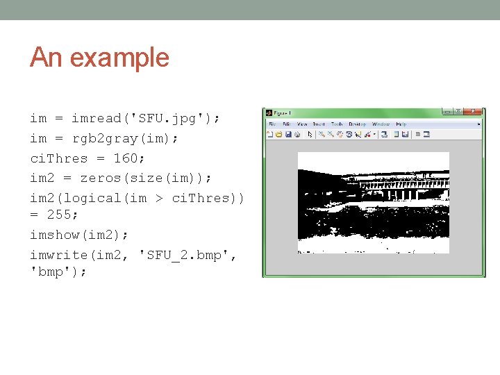 An example im = imread('SFU. jpg'); im = rgb 2 gray(im); ci. Thres = An example im = imread('SFU. jpg'); im = rgb 2 gray(im); ci. Thres =