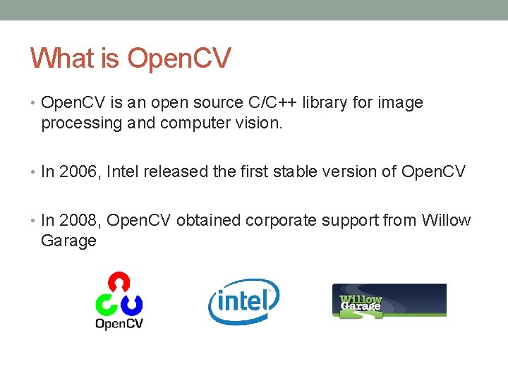 What is Open. CV • Open. CV is an open source C/C++ library for What is Open. CV • Open. CV is an open source C/C++ library for