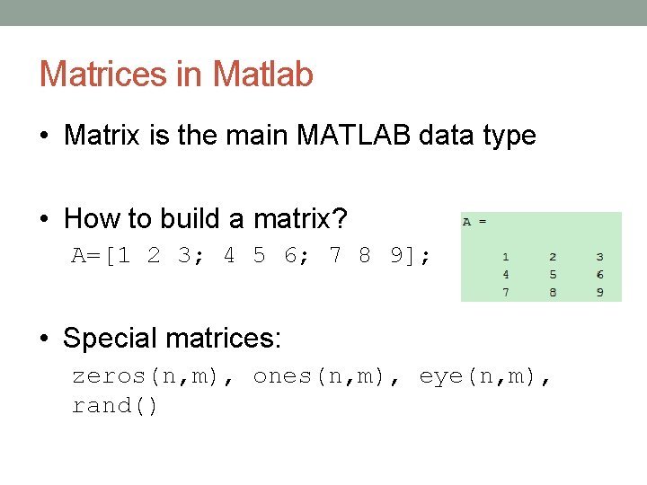 Matrices in Matlab • Matrix is the main MATLAB data type • How to Matrices in Matlab • Matrix is the main MATLAB data type • How to