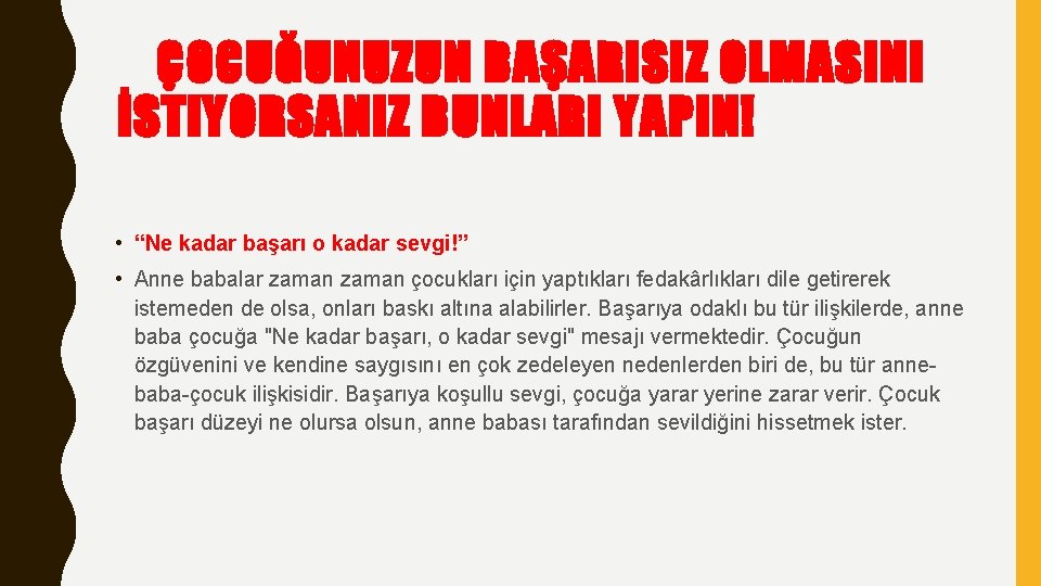 ÇOCUĞUNUZUN BAŞARISIZ OLMASINI İSTIYORSANIZ BUNLARI YAPIN! • “Ne kadar başarı o kadar sevgi!” •