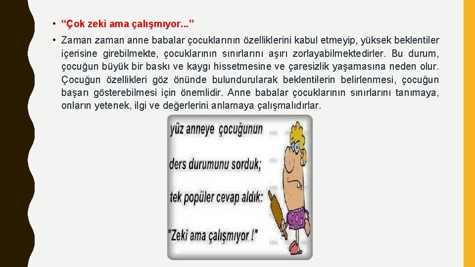  • “Çok zeki ama çalışmıyor. . . ” • Zaman zaman anne babalar