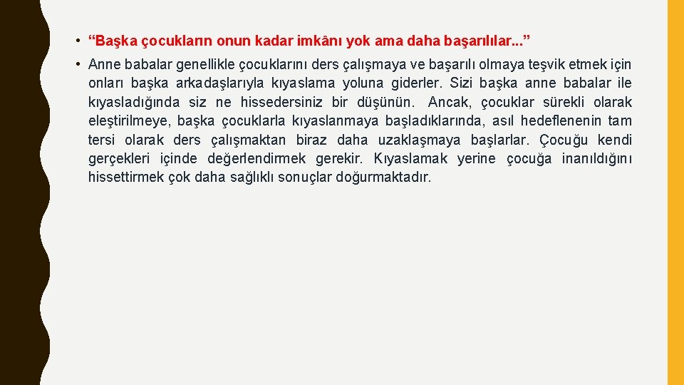  • “Başka çocukların onun kadar imkânı yok ama daha başarılılar. . . ”