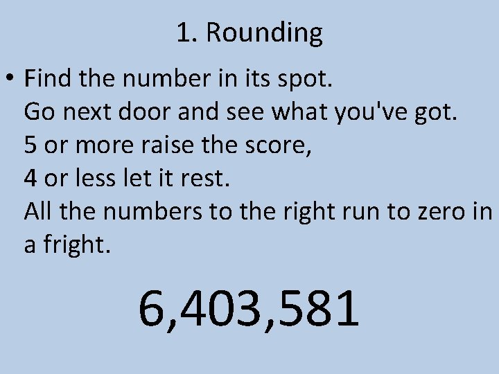 1. Rounding • Find the number in its spot. Go next door and see