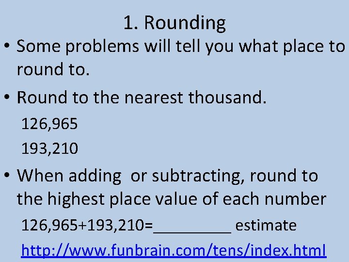 1. Rounding • Some problems will tell you what place to round to. •