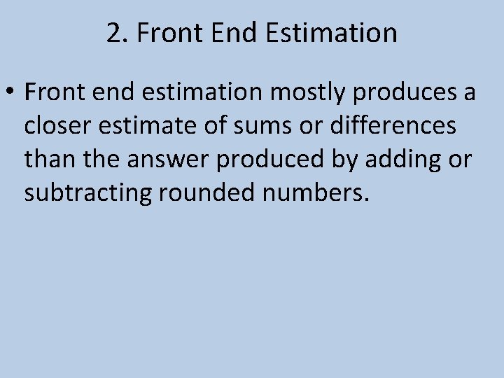 2. Front End Estimation • Front end estimation mostly produces a closer estimate of