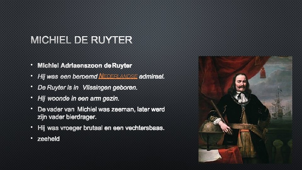 MICHIEL DE RUYTER • MICHIEL ADRIAENSZOON DE RUYTER • HIJ WAS EEN BEROEMD NEDERLANDSE