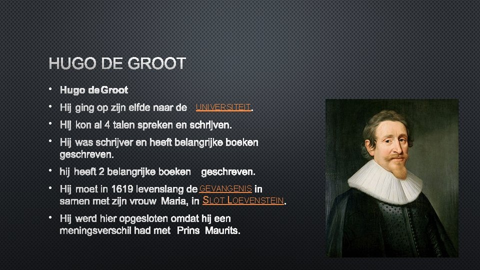 HUGO DE GROOT • HIJ GING OP ZIJN ELFDE NAAR DEUNIVERSITEIT. • HIJ KON