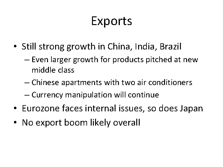 Exports • Still strong growth in China, India, Brazil – Even larger growth for