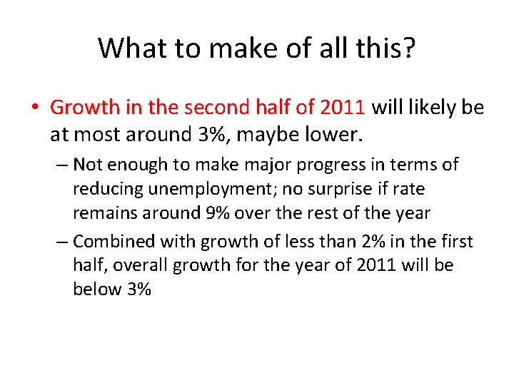 What to make of all this? • Growth in the second half of 2011