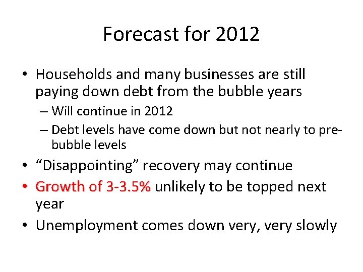Forecast for 2012 • Households and many businesses are still paying down debt from