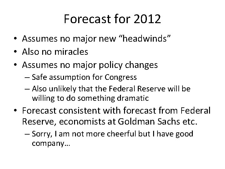 Forecast for 2012 • Assumes no major new “headwinds” • Also no miracles •