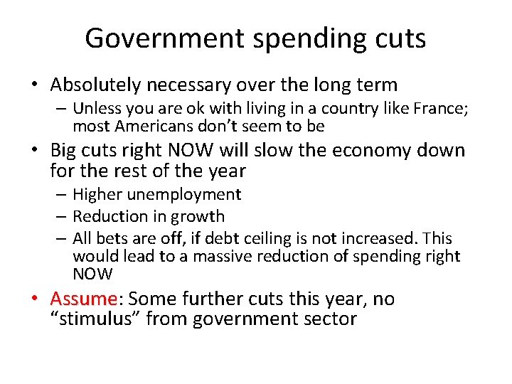 Government spending cuts • Absolutely necessary over the long term – Unless you are