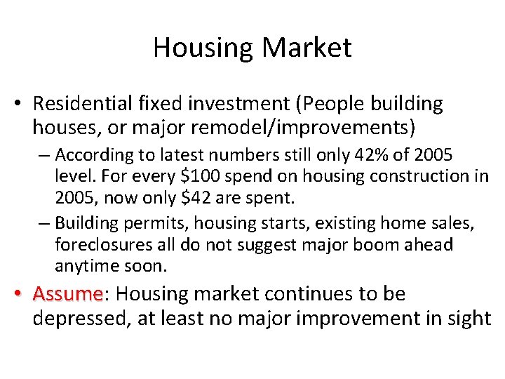 Housing Market • Residential fixed investment (People building houses, or major remodel/improvements) – According