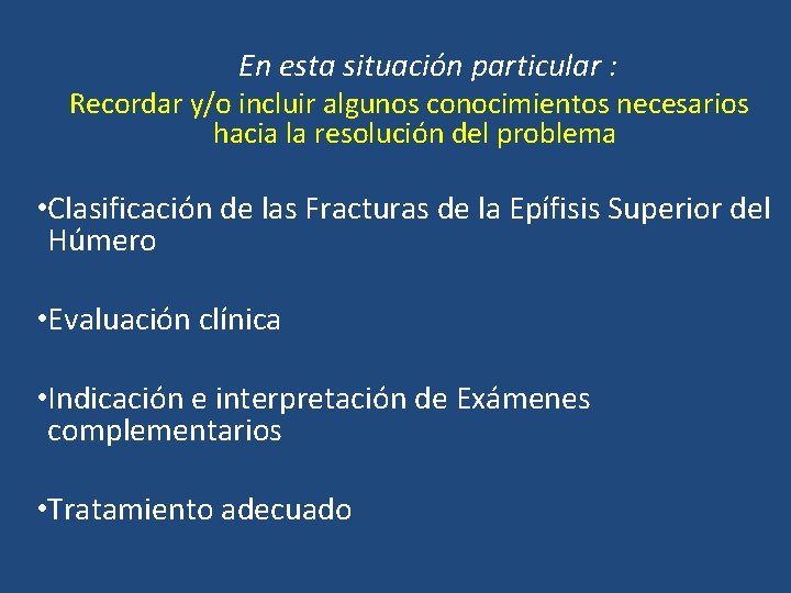 En esta situación particular : Recordar y/o incluir algunos conocimientos necesarios hacia la resolución