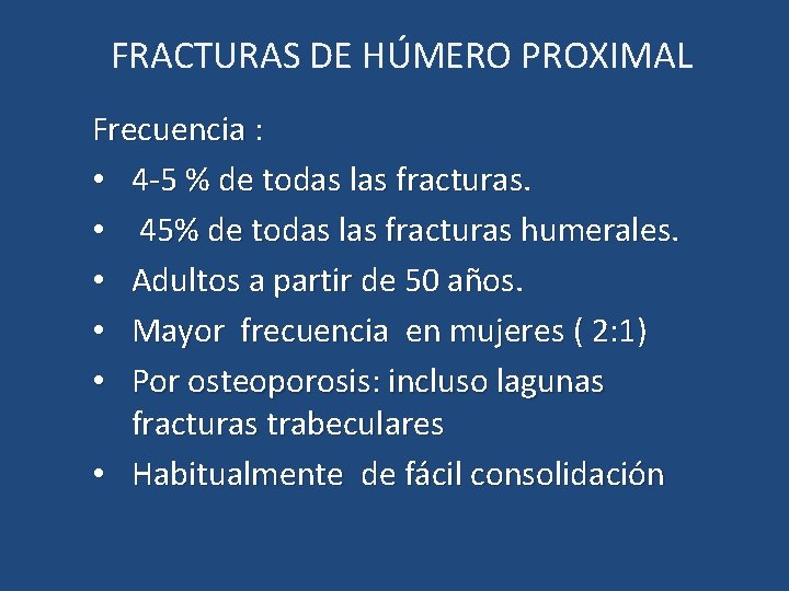 FRACTURAS DE HÚMERO PROXIMAL Frecuencia : • 4 -5 % de todas las fracturas.