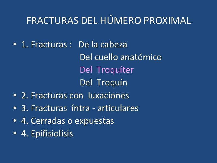 FRACTURAS DEL HÚMERO PROXIMAL • 1. Fracturas : De la cabeza Del cuello anatómico