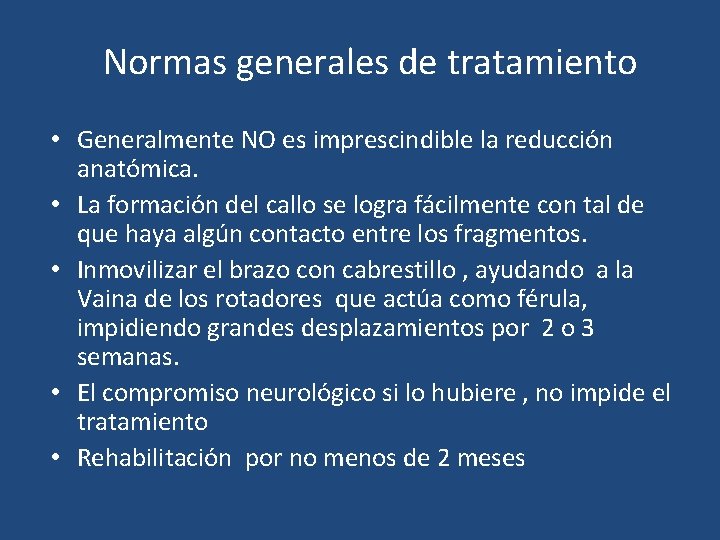 Normas generales de tratamiento • Generalmente NO es imprescindible la reducción anatómica. • La