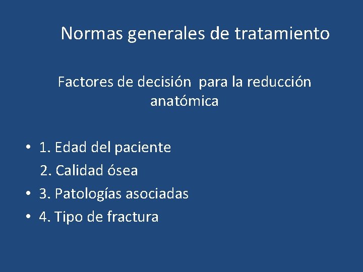 Normas generales de tratamiento Factores de decisión para la reducción anatómica • 1. Edad