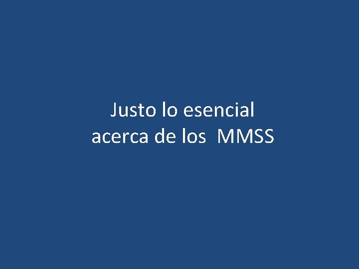 Justo lo esencial acerca de los MMSS 