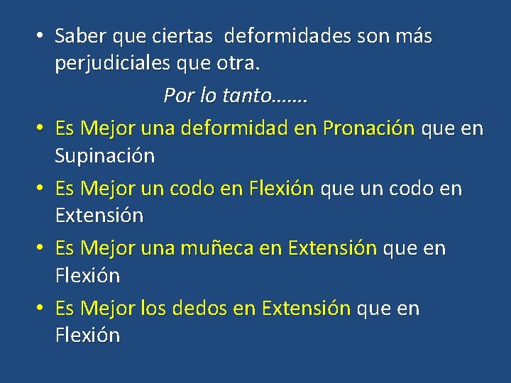  • Saber que ciertas deformidades son más perjudiciales que otra. Por lo tanto…….