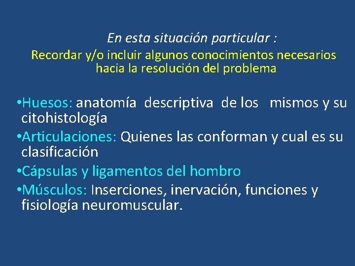 En esta situación particular : Recordar y/o incluir algunos conocimientos necesarios hacia la resolución