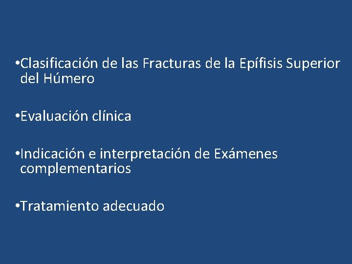  • Clasificación de las Fracturas de la Epífisis Superior del Húmero • Evaluación