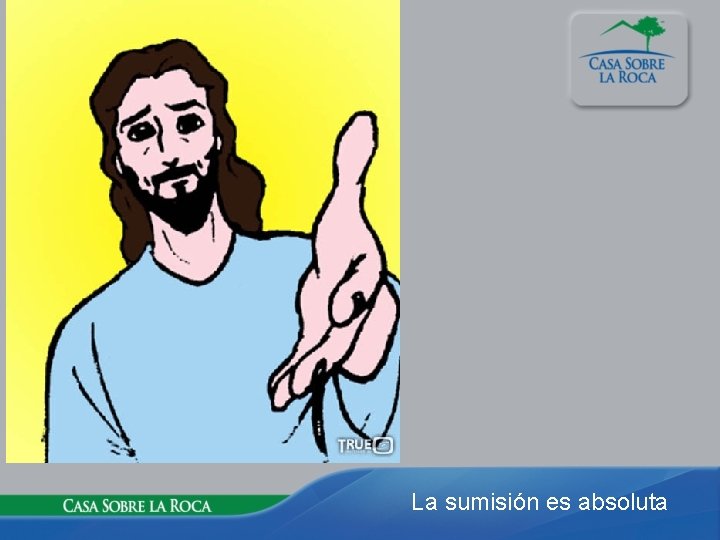 La sumisión es absoluta 