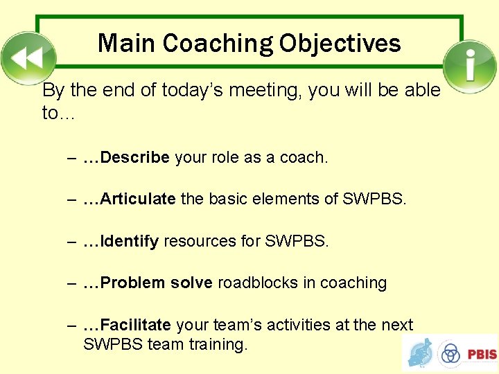 Main Coaching Objectives By the end of today’s meeting, you will be able to…