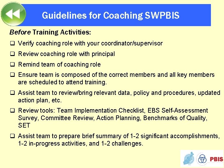 Guidelines for Coaching SWPBIS Before Training Activities: q Verify coaching role with your coordinator/supervisor