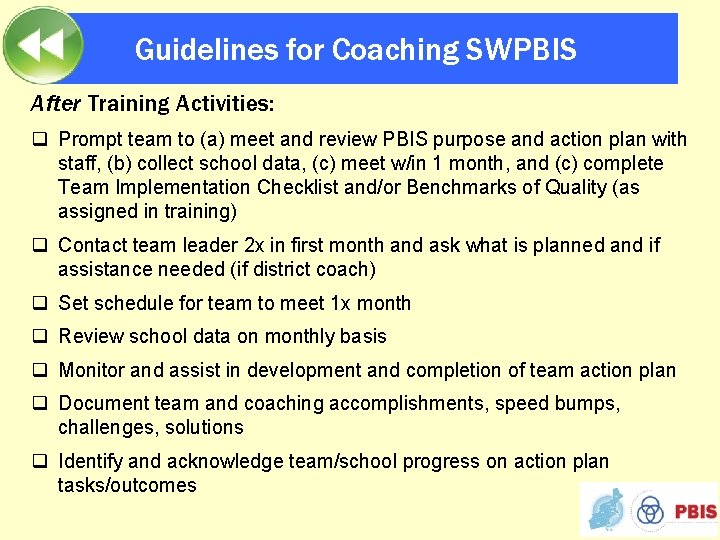 Guidelines for Coaching SWPBIS After Training Activities: q Prompt team to (a) meet and