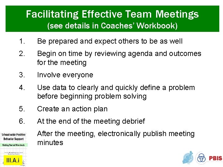 Facilitating Effective Team Meetings (see details in Coaches’ Workbook) 1. Be prepared and expect