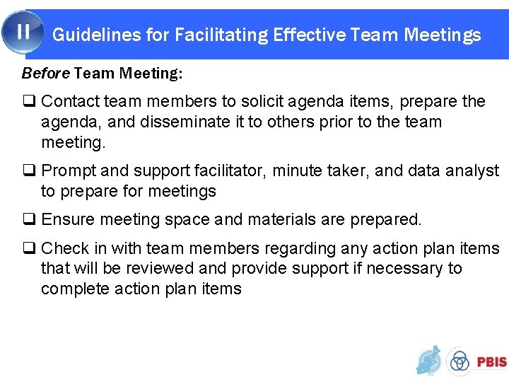 Guidelines for Facilitating Effective Team Meetings Before Team Meeting: q Contact team members to