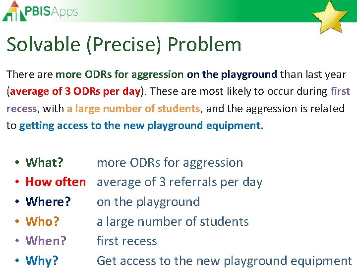 Solvable (Precise) Problem There are more ODRs for aggression on the playground than last
