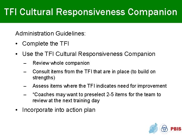TFI Cultural Responsiveness Companion Administration Guidelines: • Complete the TFI • Use the TFI