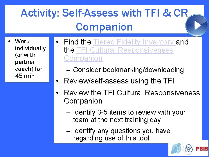 Activity: Self-Assess with TFI & CR Companion • Work individually (or with partner coach)