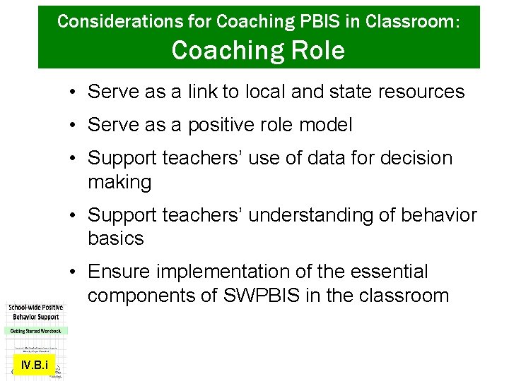 Considerations for Coaching PBIS in Classroom: Coaching Role • Serve as a link to