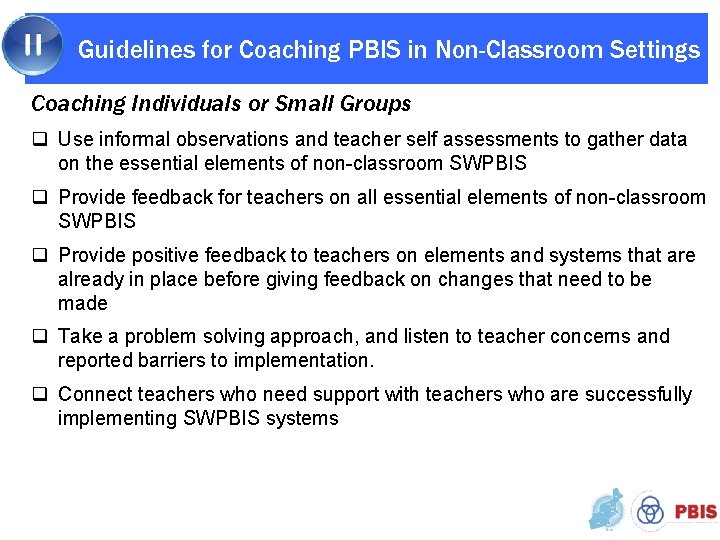 Guidelines for Coaching PBIS in Non-Classroom Settings Coaching Individuals or Small Groups q Use